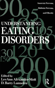 Title: Understanding Eating Disorders: Anorexia Nervosa, Bulimia Nervosa And Obesity / Edition 1, Author: LeeAnn Alexander Mott