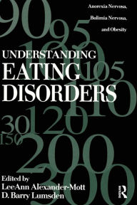 Title: Understanding Eating Disorders: Anorexia Nervosa, Bulimia Nervosa And Obesity / Edition 1, Author: LeeAnn Alexander Mott