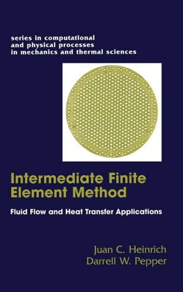 The Intermediate Finite Element Method: Fluid Flow And Heat Transfer Applications / Edition 1