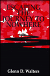 Title: Escaping The Journey To Nowhere: The Psychology Of Alcohol And Other Drug Abuse, Author: Glenn D. Walters