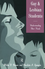 Title: Gay And Lesbian Students: Understanding Their Needs / Edition 1, Author: Hilda F. Besner