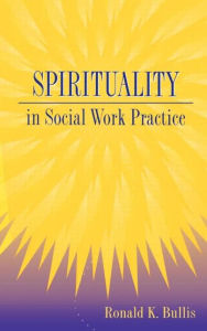 Title: Spirituality in Social Work Practice, Author: Ronald K. Bullis