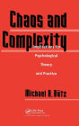 Chaos And Complexity: Implications For Psychological Theory And Practice / Edition 1