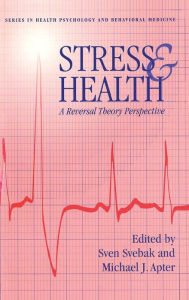 Title: Stress And Health: A Reversal Theory Perspective / Edition 1, Author: Sven Svebek