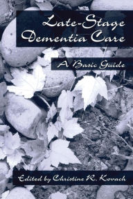 Title: End-Stage Dementia Care: A Basic Guide / Edition 1, Author: C. R. Kovach