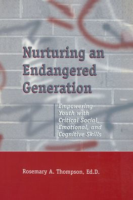 Nurturing An Endangered Generation: Empowering Youth with Critical Social, Emotional, & Cognitive Skills