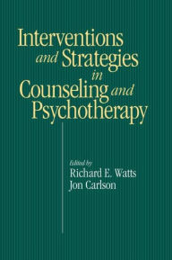 Title: Intervention & Strategies in Counseling and Psychotherapy / Edition 1, Author: Richard E. Watts