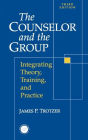 Counselor and The Group: Integrating Theory, Training, and Practice