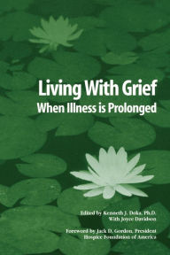 Title: Living With Grief: When Illness is Prolonged / Edition 1, Author: Kenneth J. Doka