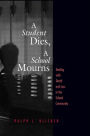 Student Dies, A School Mourns: Dealing With Death and Loss in the School Community / Edition 1