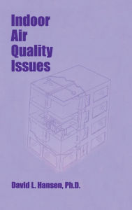 Title: Indoor Air Quality Issues / Edition 1, Author: David L. Hansen