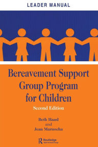 Title: Bereavement Support Group Program for Children: Leader Manual and Participant Workbook / Edition 2, Author: Beth Haasl