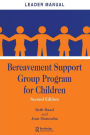 Bereavement Support Group Program for Children: Leader Manual and Participant Workbook