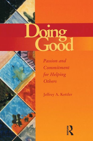 Doing Good: Passion and Commitment for Helping Others / Edition 1