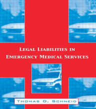 Title: Legal Liabilities in Emergency Medical Services / Edition 1, Author: Thomas D. Schneid