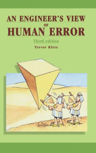 Title: An Engineer's View of Human Error / Edition 3, Author: Trevor Kletz