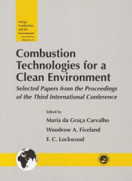 Title: Combustion Technology for a Clean Environment: Selected Papers for the Proceedings of the Third International Conference, Lisbon, Portugal, July 3-6, 1995 / Edition 1, Author: Maria Carvalho