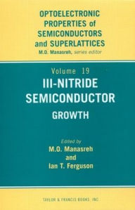 Title: III-Nitride Semiconductors: Growth / Edition 1, Author: Omar Manasreh