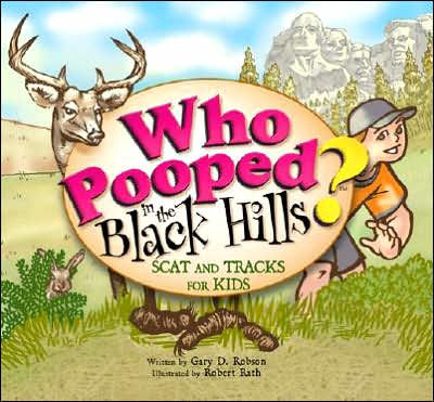 Who Pooped in the Black Hills?: Scats and Tracks for Kids