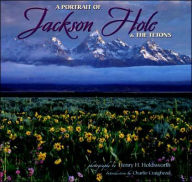 Title: A Portrait of Jackson Hole & the Tetons, Author: Henry H. Holdsworth