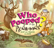 Title: Who Pooped in the Redwoods?: Scat and Tracks for Kids, Author: Gary D. Robson