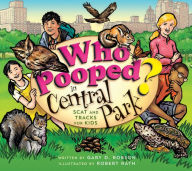 Title: Who Pooped in Central Park? Scat and Tracks for Kids, Author: Gary D. Robson