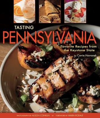 Tasting Pennsylvania: Favorite Recipes from the Keystone State