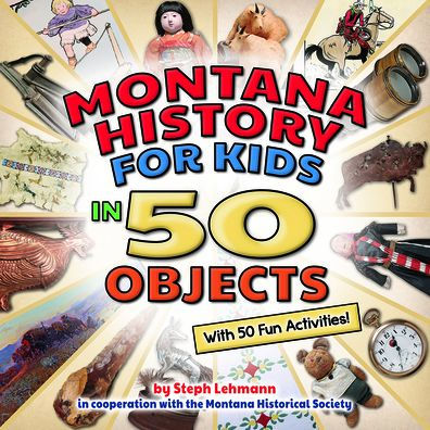 Montana History for Kids in 50 Objects