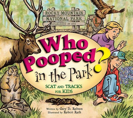 Who Pooped in the Park? Rocky Mountain National Park: Scat and Tracks for Kids