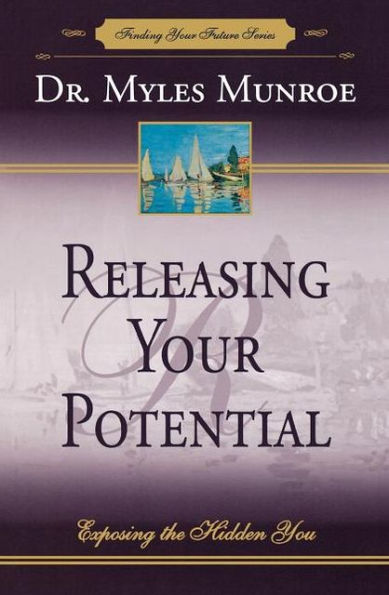 Releasing Your Potential: Exposing the Hidden You