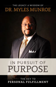 Title: In Pursuit of Purpose: The Key to Personal Fulfillment, Author: Myles Munroe