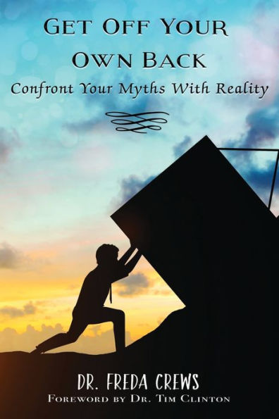 Get off Your Own Back: Confront Myths with Reality