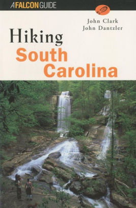 Hiking South Carolina by John F. Clark, Paperback | Barnes ...