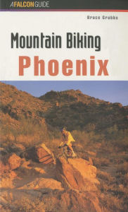 Title: Mountain Biking Phoenix, Author: Bruce Grubbs