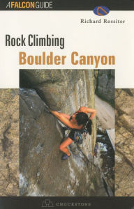 Title: Rock Climbing Boulder Canyon, Author: Richard Rossiter