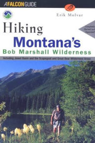 Title: Hiking Montanas Bob Marshall Wilderness, Author: Erik Molvar