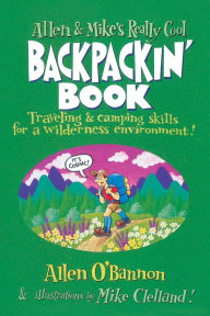 Title: Allen & Mike's Really Cool Backpackin' Book / Edition 1, Author: Allen O'bannon