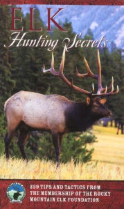 Title: Elk Hunting Secrets, Author: The Rocky Mountain Elk Foundation