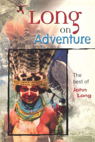 Title: Long on Adventure: The Best of John Long, Author: John Long