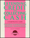 Title: Extending Credit and Collecting Cash: A Small Business Guide: Essential Guidelines for Growing Your Business, Author: Lynn Harrison