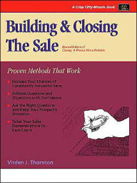 Title: Building and Closing the Sale: Proven Methods That Work / Edition 2, Author: Virden J. Thornton