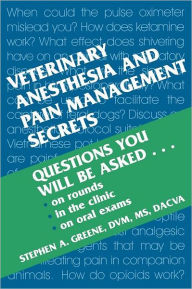 Title: Veterinary Anesthesia and Pain Management Secrets / Edition 1, Author: Stephen A. Greene DVM