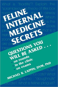 Title: Feline Internal Medicine Secrets, Author: Michael R. Lappin