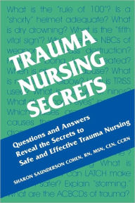 Title: Trauma Nursing Secrets / Edition 1, Author: Sharon Saunderson Cohen RN