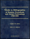 Guide to Bibliographies of Russian Periodicals and Serials Publications, 1728-1985