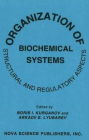 Organization of Biochemical Systems: Structural and Regulatory Aspects