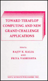 Title: Toward Teraflop Computing and New Grand Challenge Applications, Author: R. K. Kalia