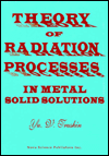 Title: Theory of Radiation Processes in Metal Solid Solutions, Author: Yu V. Trushin