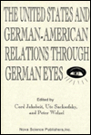 Title: United States and German-American Relations Through German Eyes, Author: Cord Jakobeit