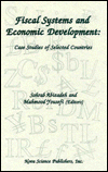 Title: Fiscal Systems and Economic Development: Case Studies of Selected Countries, Author: Sorab Abizadeh